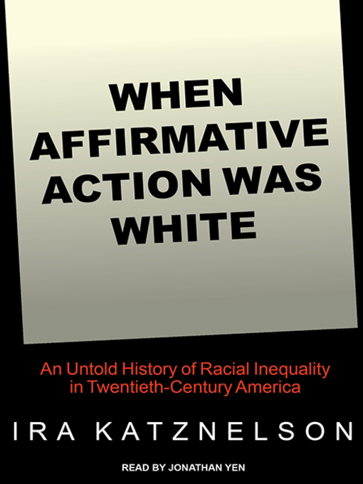 Title details for When Affirmative Action Was White by Ira Katznelson - Wait list